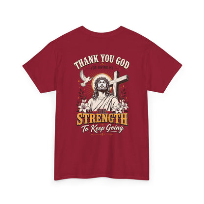 "Thank You God for Giving Me the Strength to Keep Going" Inspirational Faith Tee