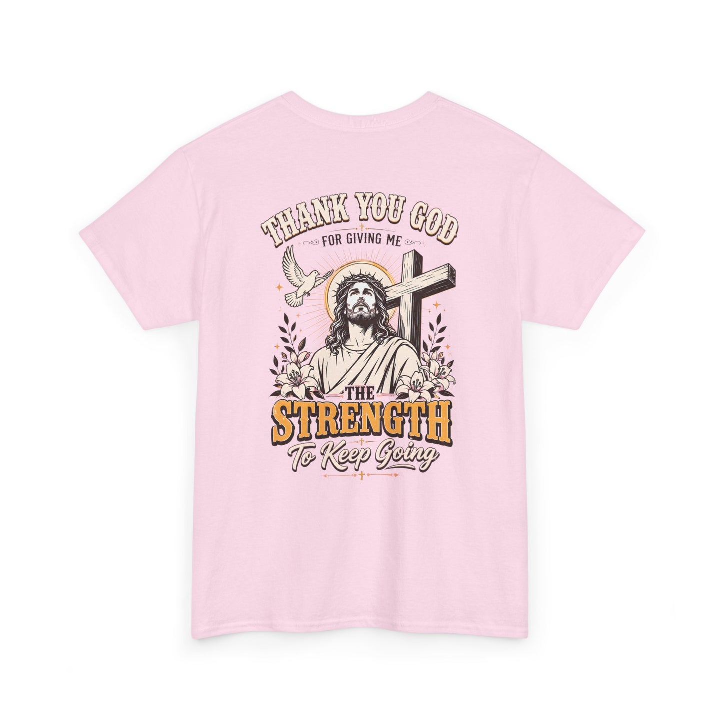 "Thank You God for Giving Me the Strength to Keep Going" Inspirational Faith Tee
