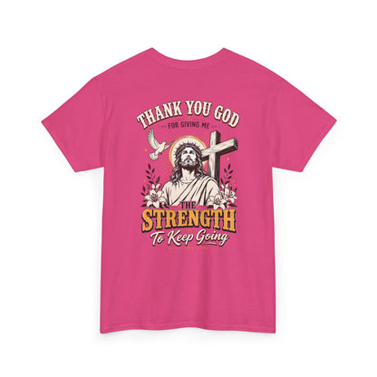 "Thank You God for Giving Me the Strength to Keep Going" Inspirational Faith Tee
