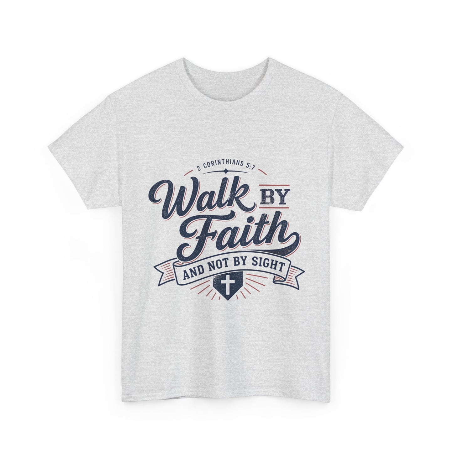Walk By Faith T-Shirt