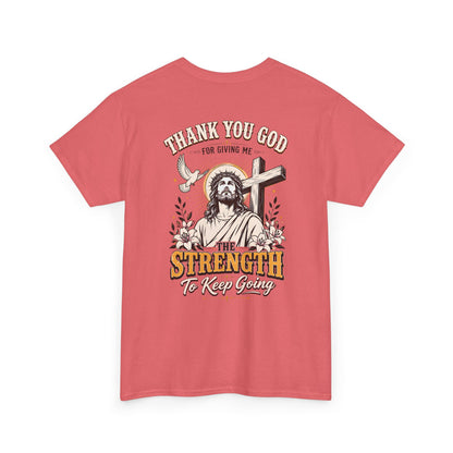 "Thank You God for Giving Me the Strength to Keep Going" Inspirational Faith Tee