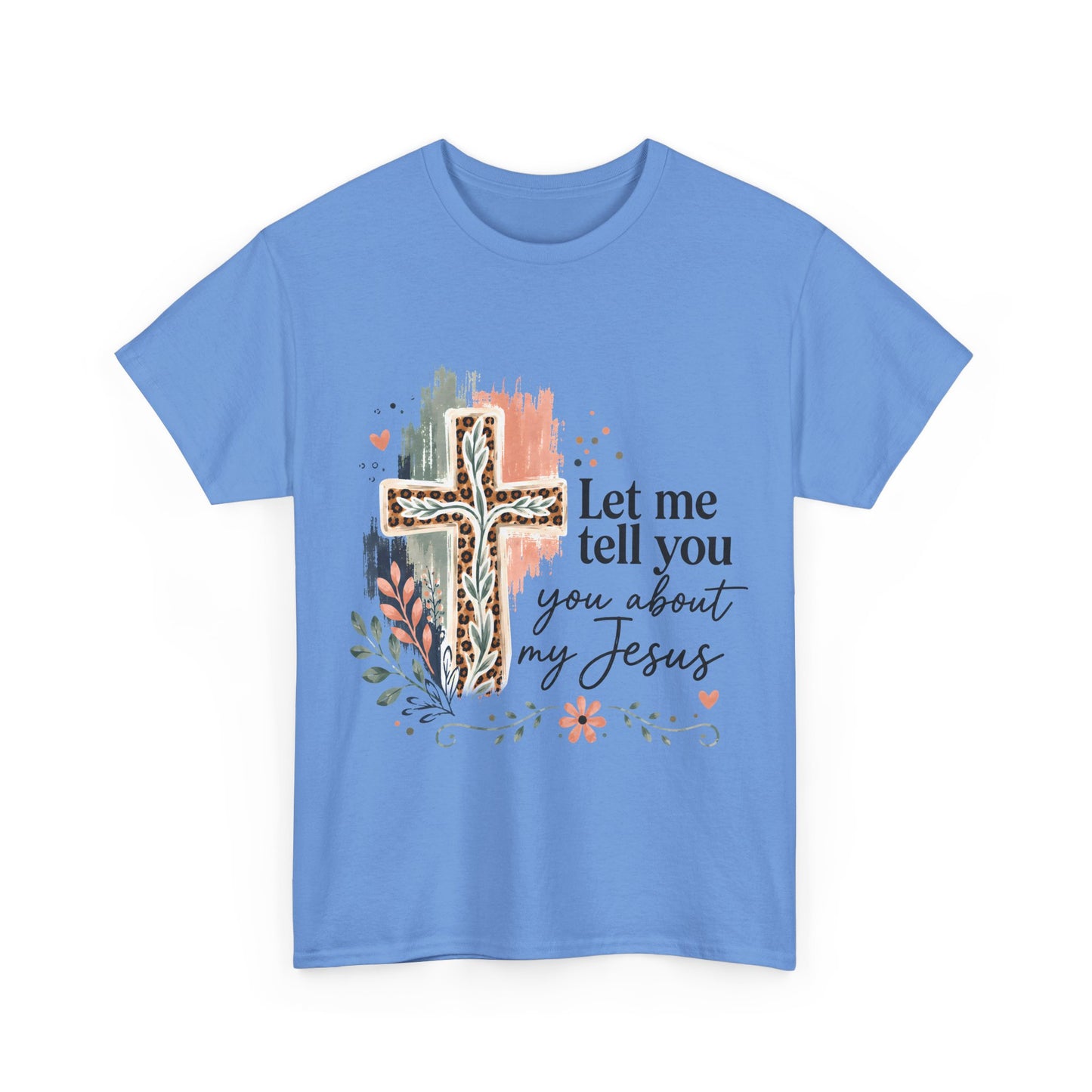 "Let Me Tell You About My Jesus" T-Shirt