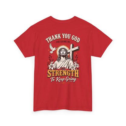 "Thank You God for Giving Me the Strength to Keep Going" Inspirational Faith Tee