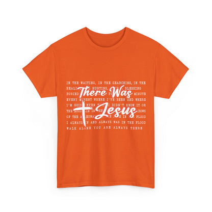 Inspirational Christian Faith T‑Shirt (There Was Jesus Lyrics)