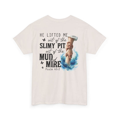 "He Lifted Me Out of the Slimy Pit" Religious Faith Psalm 40:2 Graphic Tee