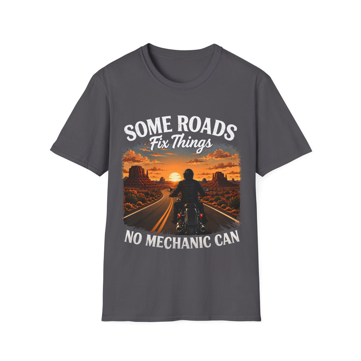 Some Roads Fix Things No Mechanic Can T‑Shirt