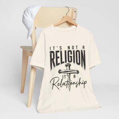 "It's Not a Religion, It's a Relationship" Tee