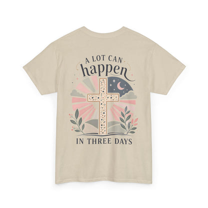 “A Lot Can Happen in Three Days” Cross Graphic T-Shirt