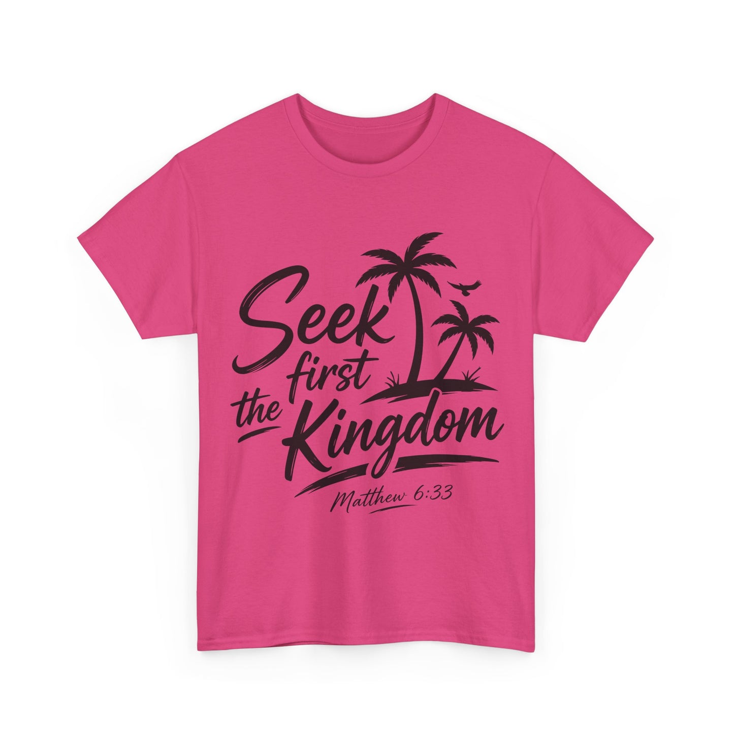 Seek First the Kingdom T-Shirt — Matthew 6:33