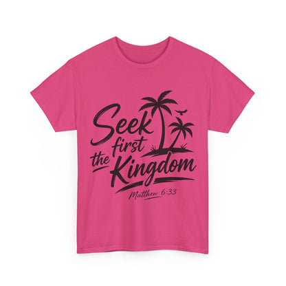 Seek First the Kingdom T-Shirt — Matthew 6:33
