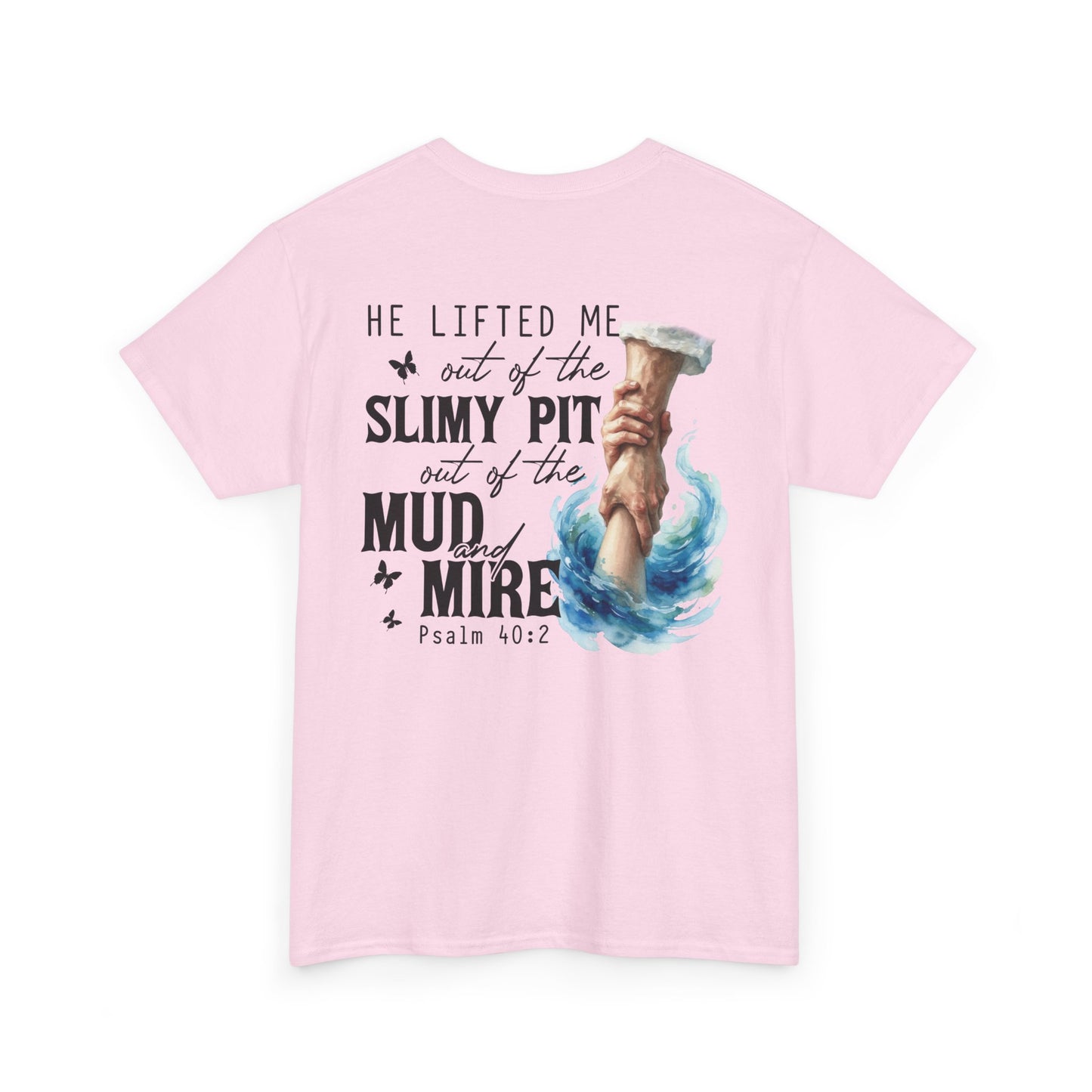 "He Lifted Me Out of the Slimy Pit" Religious Faith Psalm 40:2 Graphic Tee