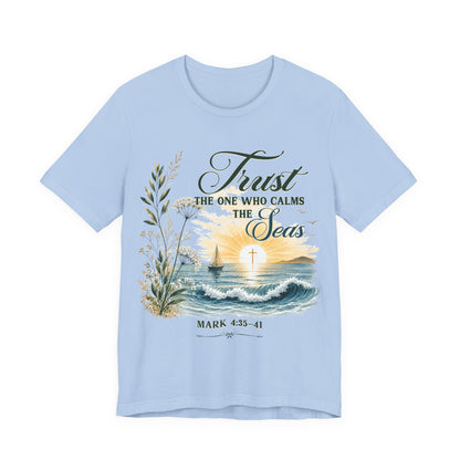 Trust the One Who Calms the Seas -Christian Women T-Shirt