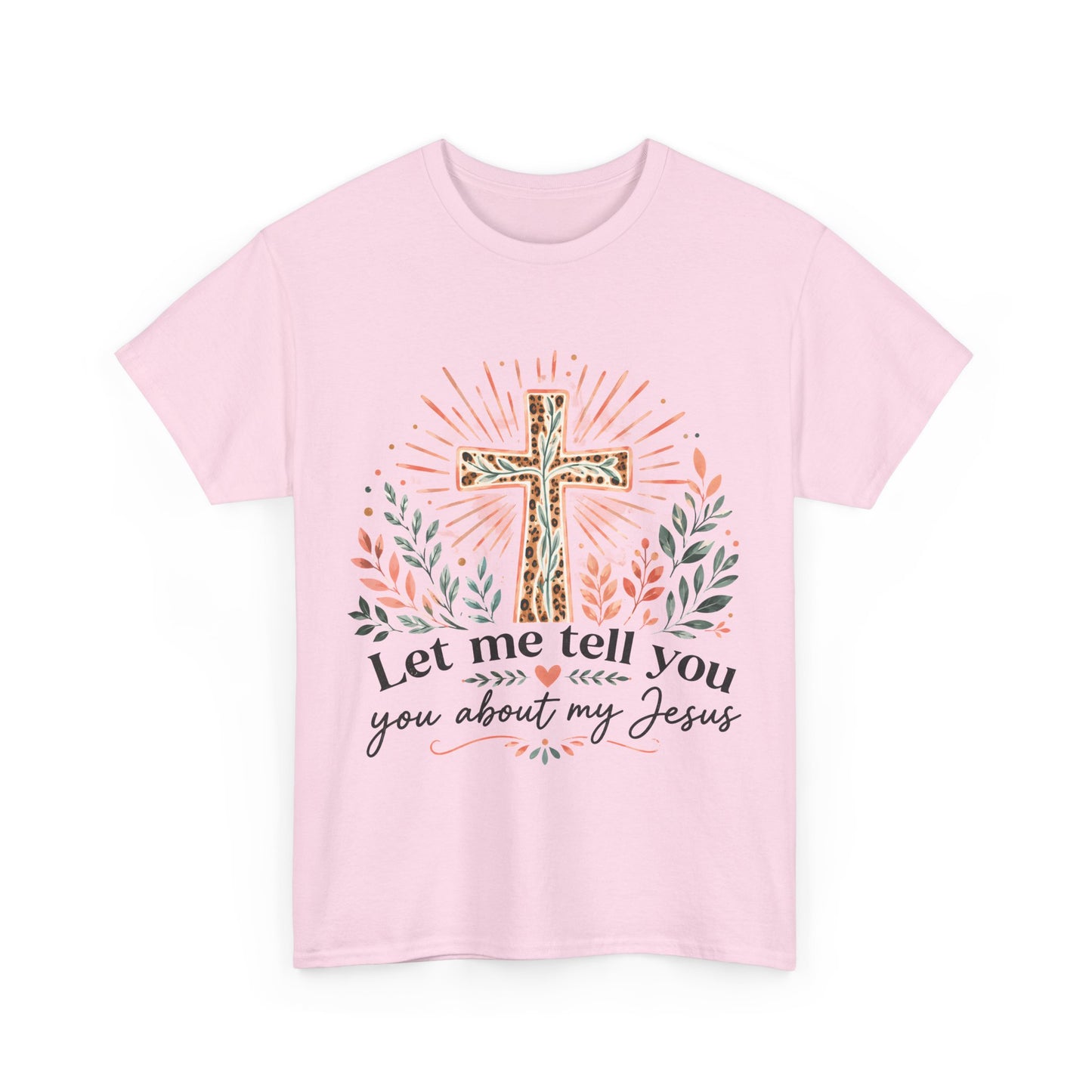 "Let Me Tell You About My Jesus" T-Shirt