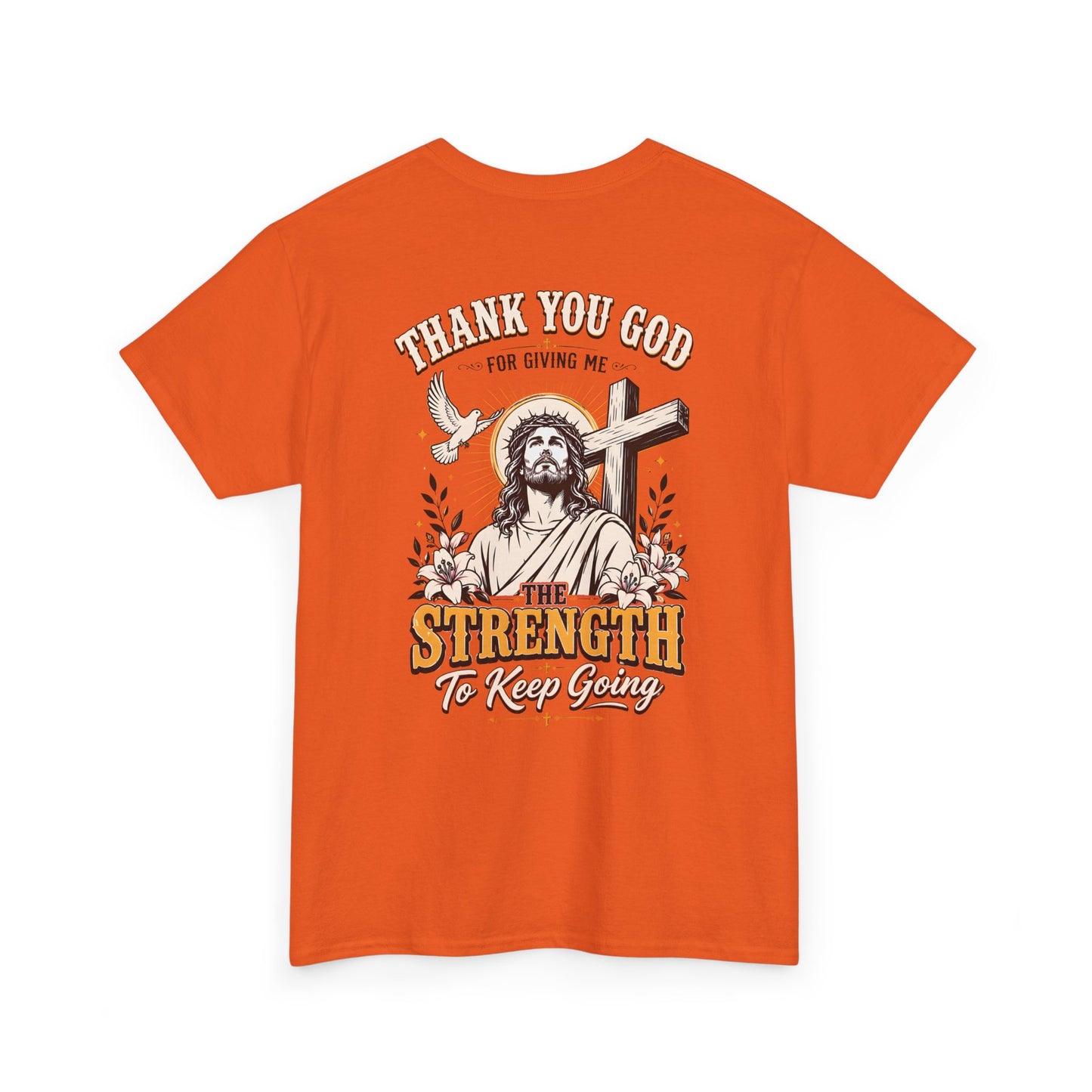 "Thank You God for Giving Me the Strength to Keep Going" Inspirational Faith Tee