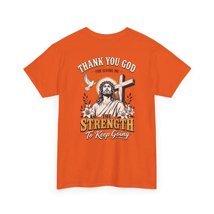 "Thank You God for Giving Me the Strength to Keep Going" Inspirational Faith Tee