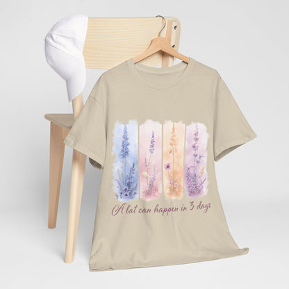 "A Lot Can Happen in 3 Days" T-Shirt
