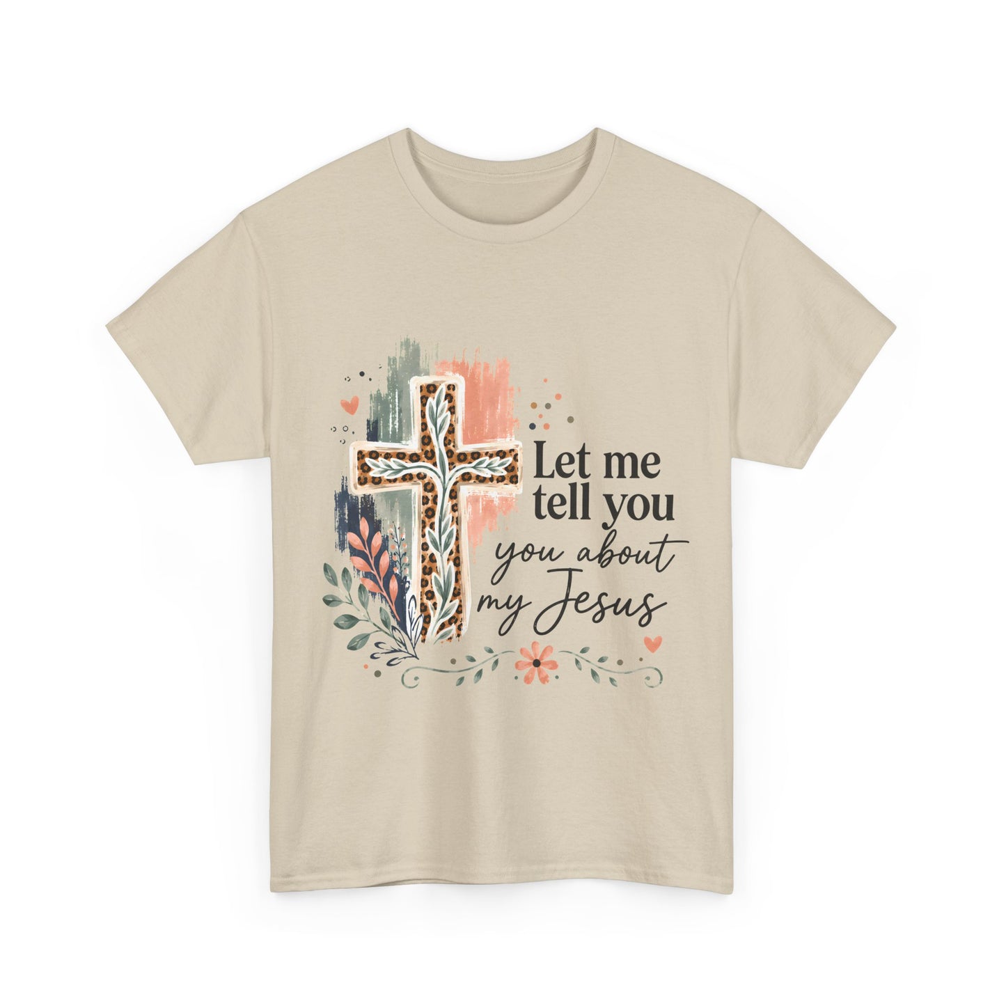 "Let Me Tell You About My Jesus" T-Shirt