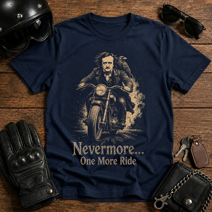 Nevermore one more ride- T-Shirt