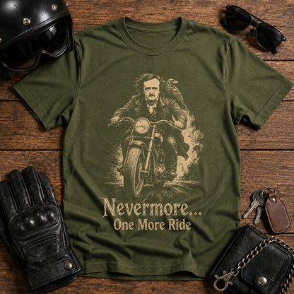 Nevermore one more ride- T-Shirt