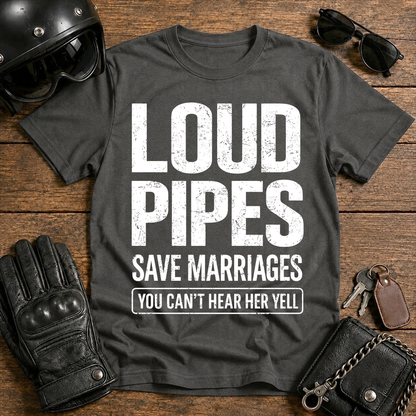 Loud Pipes Save Marriages T‑Shirt
