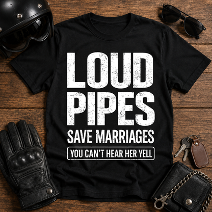 Loud Pipes Save Marriages T‑Shirt
