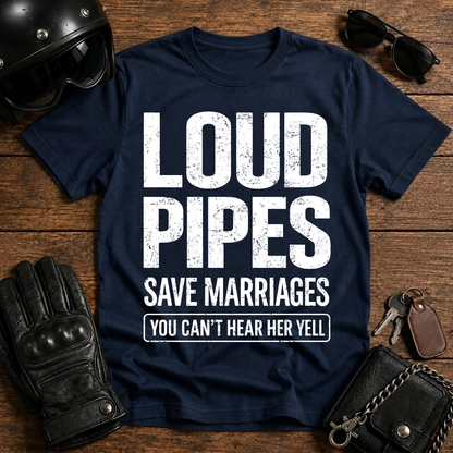 Loud Pipes Save Marriages T‑Shirt