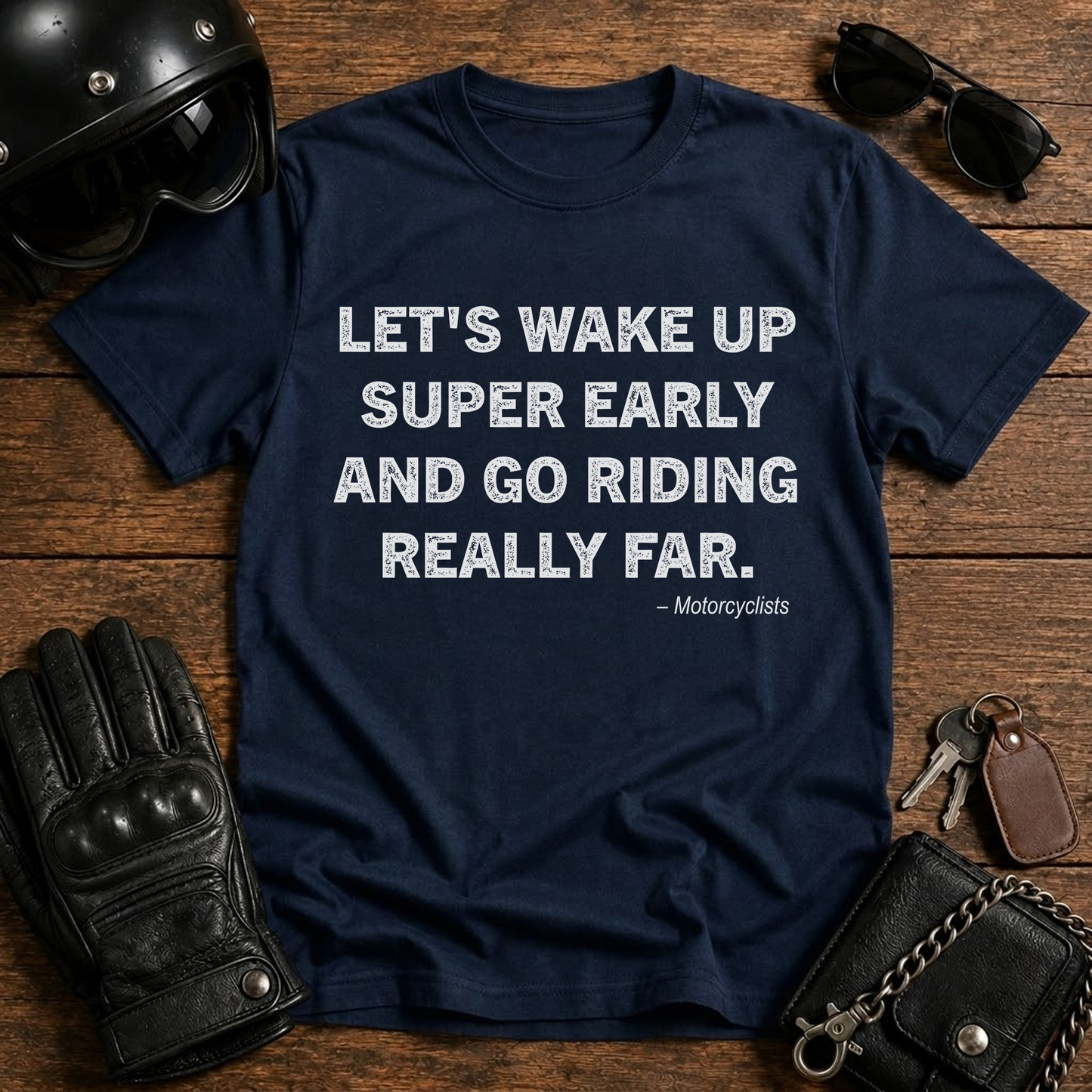 Let's Wake Up Super Early and Go Riding Really Fer T‑Shirt