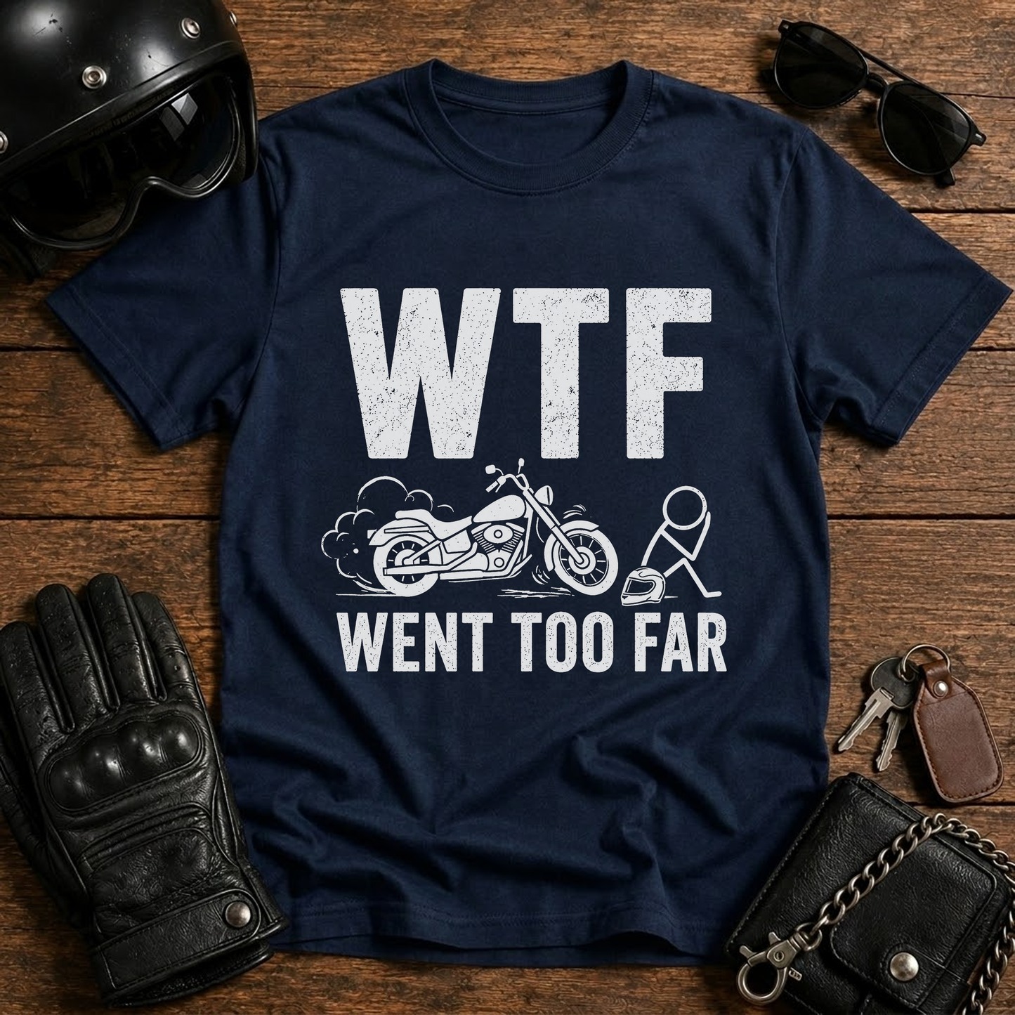 WTF Went Too Far T-Shirt