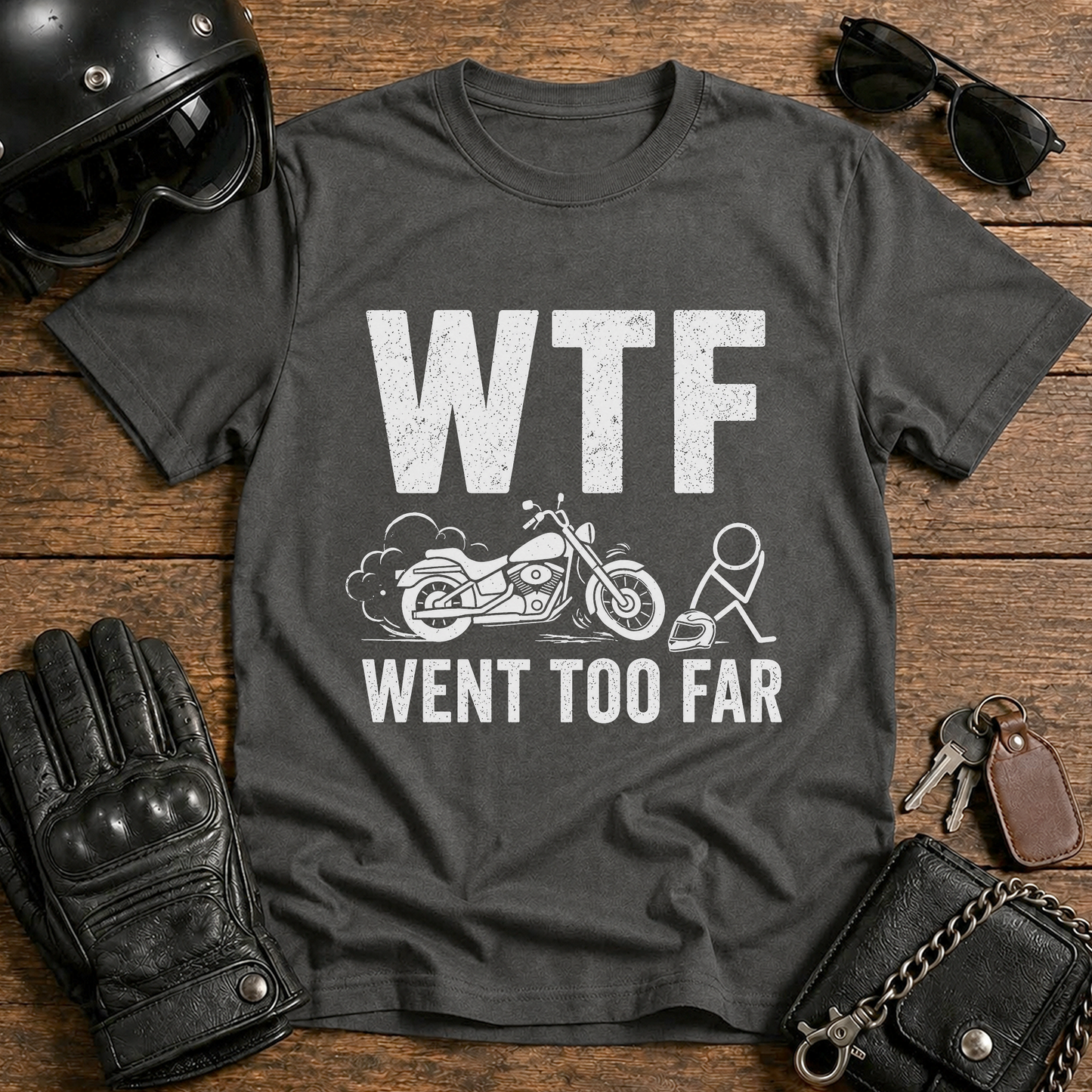 WTF Went Too Far T-Shirt