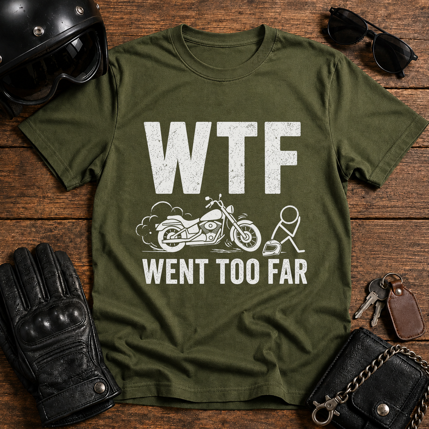 WTF Went Too Far T-Shirt