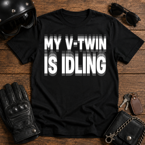 My V-Twin Is Idling T-Shirt