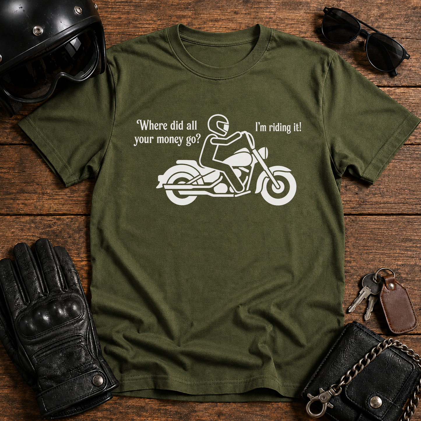 "Where did all your money go? I'm riding it" Biker Tee