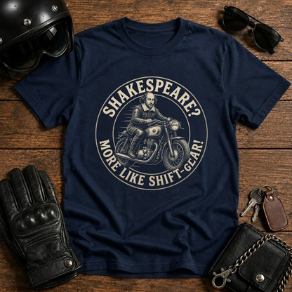 Shakespeare? More Like Shift Gear T-Shirt