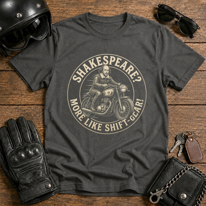 Shakespeare? More Like Shift Gear T-Shirt