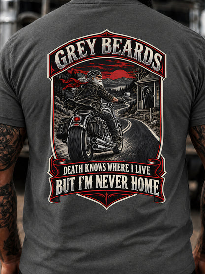 Grey Beards Death Knows Where I Live But I’m Never Home T-Shirt