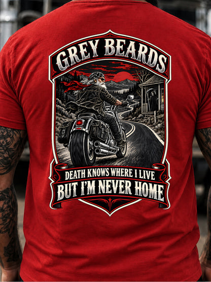 Grey Beards Death Knows Where I Live But I’m Never Home T-Shirt