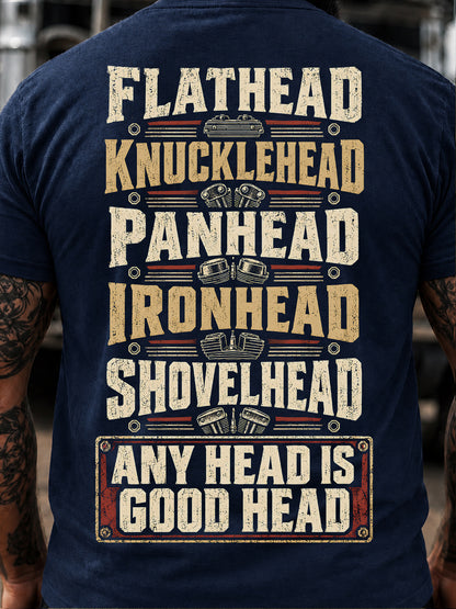 Flathead, Knucklehead, Panhead, Ironhead, Shovelhead: Any Head Is Good Head T-Shirt