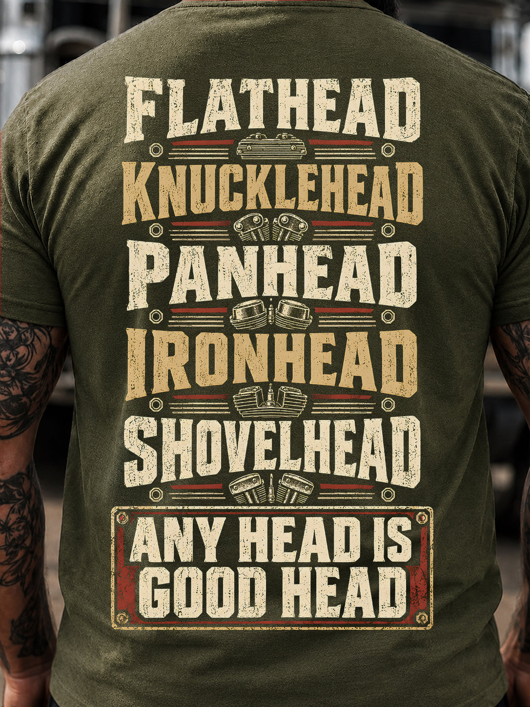 Flathead, Knucklehead, Panhead, Ironhead, Shovelhead: Any Head Is Good Head T-Shirt