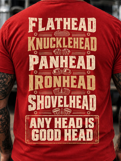 Flathead, Knucklehead, Panhead, Ironhead, Shovelhead: Any Head Is Good Head T-Shirt