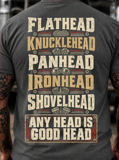 Flathead, Knucklehead, Panhead, Ironhead, Shovelhead: Any Head Is Good Head T-Shirt