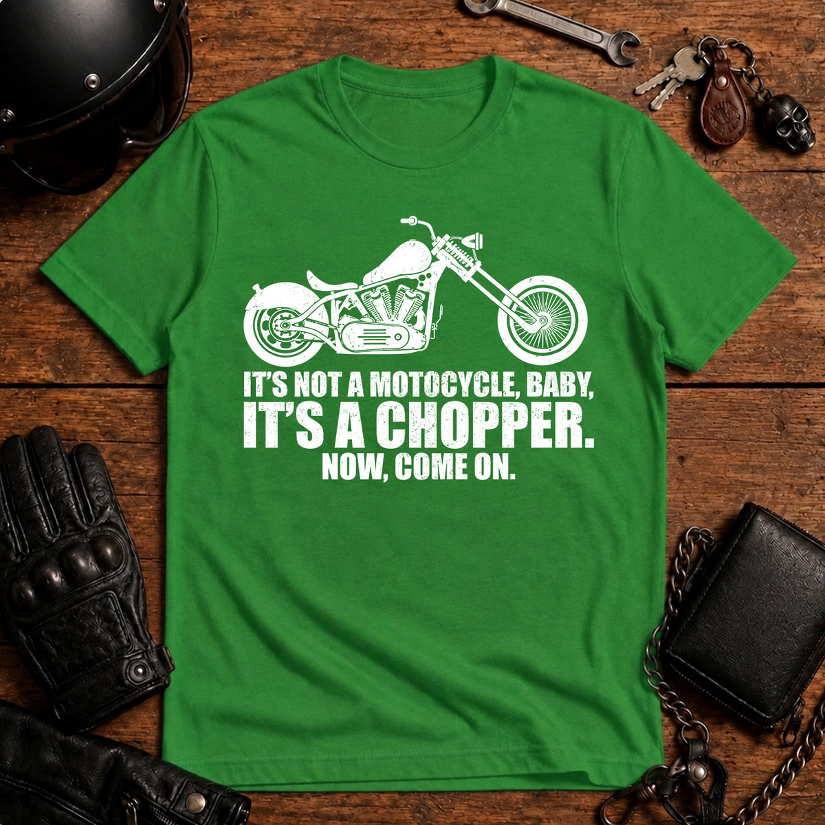 It’s Not a Motorcycle Baby, It’s a Chopper T-Shirt