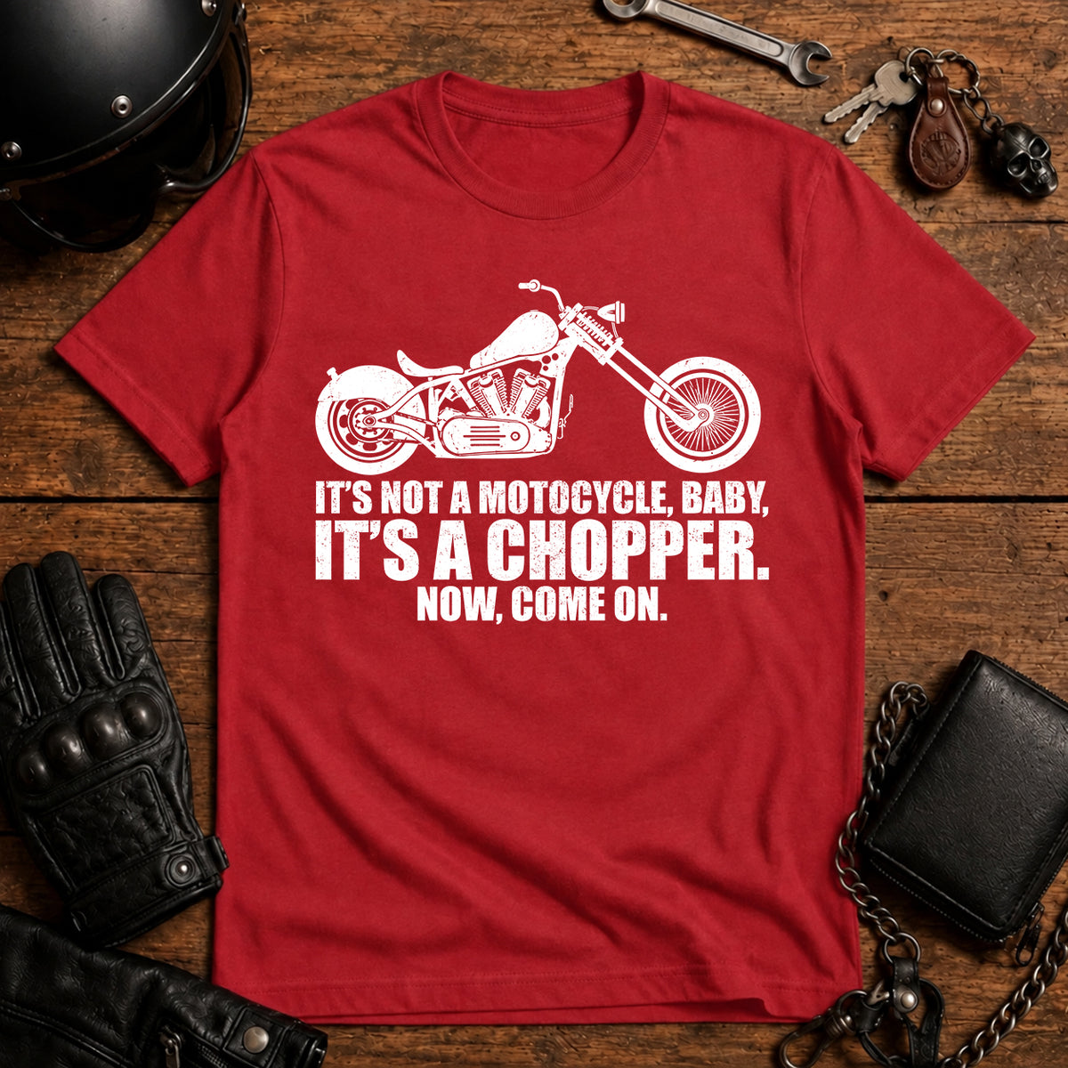 It’s Not a Motorcycle Baby, It’s a Chopper T-Shirt