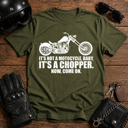 It’s Not a Motorcycle Baby, It’s a Chopper T-Shirt