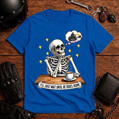 I'll Just Wait Until He Rides Home T-Shirt