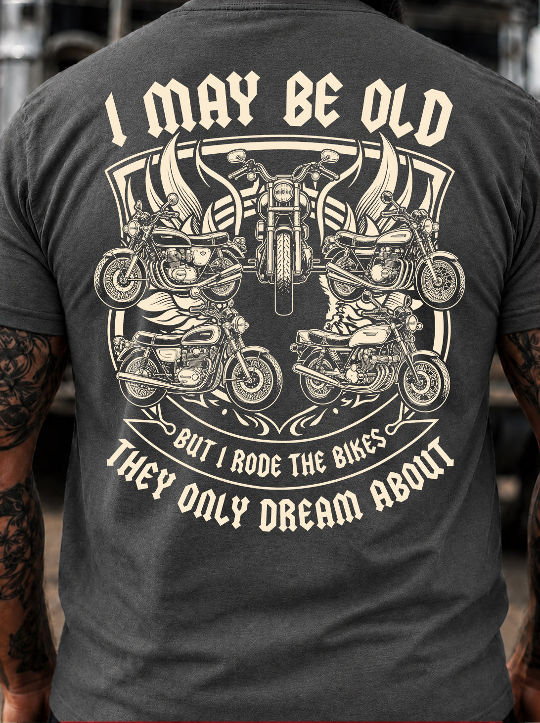 I May Be Old But I Rode The Bikes They Only Dream About T-Shirt