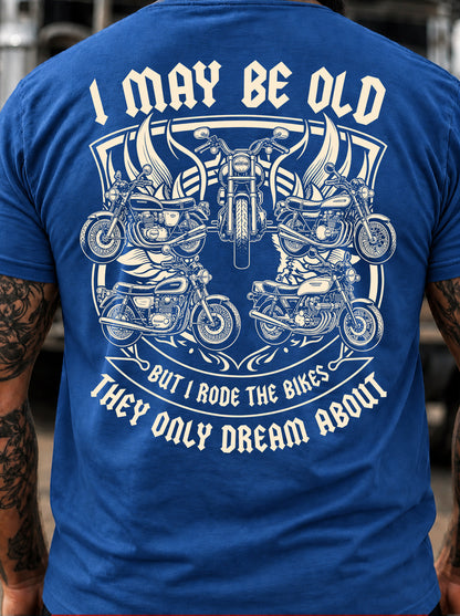 I May Be Old But I Rode The Bikes They Only Dream About T-Shirt
