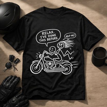 Relax I’ve Done This Before Motorcycle T-Shirt