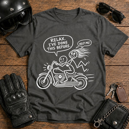 Relax I’ve Done This Before Motorcycle T-Shirt
