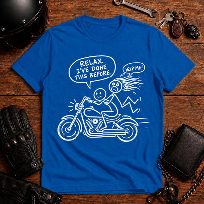 Relax I’ve Done This Before Motorcycle T-Shirt