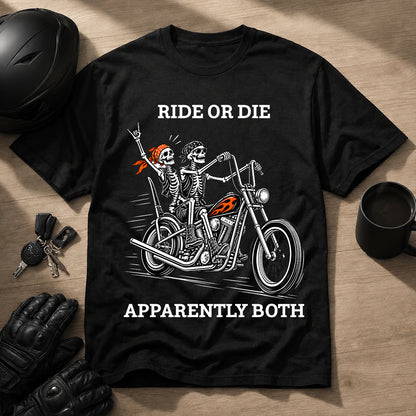 Ride or Die Apparently Both T-Shirt